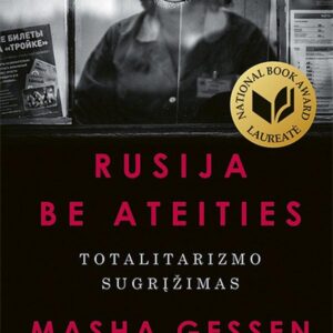 Rusija be ateities. Totalitarizmo sugrįžimas