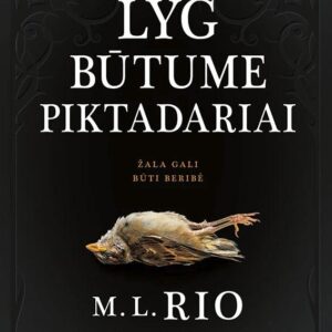 Lyg būtume piktadariai