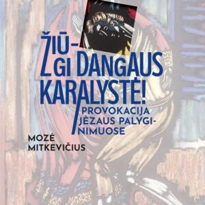Žiū – gi Dangaus karalystė! Provokacija Jėzaus palyginimuose