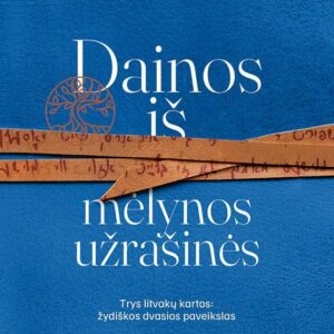 Dainos iš mėlynos užrašinės. Trys litvakų kartos: žydiškos dvasios paveikslas