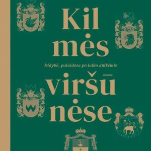 Kilmės viršūnėse. Didybė, palaidota po laiko dulkėmis