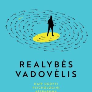 Realybės vadovėlis. Kaip ugdyti psichologinį atsparumą ir išlikti