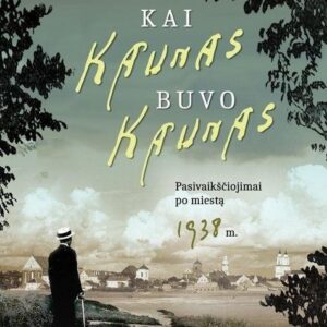 Kai Kaunas buvo Kaunas